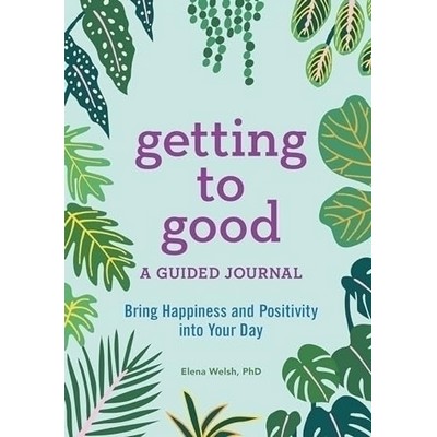 Getting to Good (A Guided Journal)