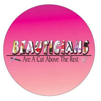 Beautician Slogan Round Badge w/ Bar Pin (2 1/2" Diameter)