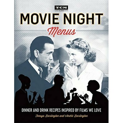 Movie Night Menus (Dinner and Drink Recipes Inspired by the Films We Love)