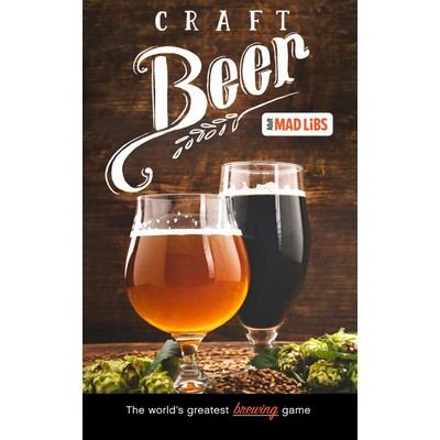 Craft Beer Mad Libs (The World's Greatest Brewing Game)