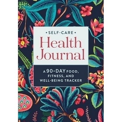 Self-Care Health Journal (A 90-Day Food, Fitness, and Well-Being Tracker)