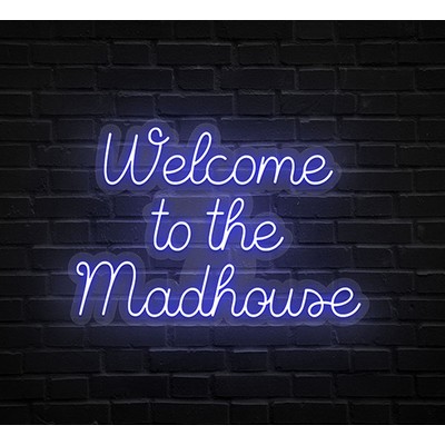 Welcome To The Madhouse Neon Sign