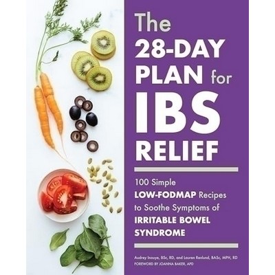 The 28-Day Plan for IBS Relief (100 Simple Low-FODMAP Recipes to Soothe Sym