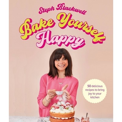 Bake Yourself Happy (Recipes for delicious bakes with a dollop of joy)