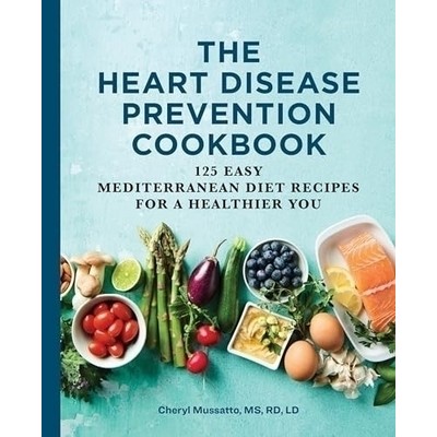 The Heart Disease Prevention Cookbook (125 Easy Mediterranean Diet Recipes