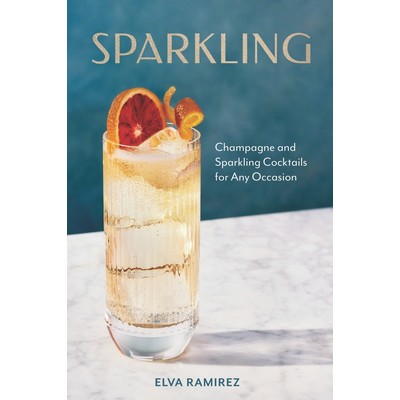 Sparkling (Champagne and Sparkling Cocktails for Any Occasion - A Cocktail