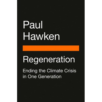 Regeneration (Ending the Climate Crisis in One Generation)