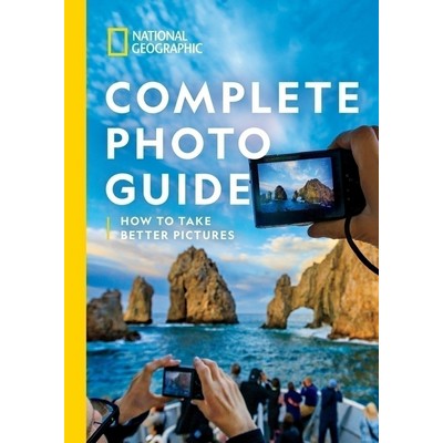 National Geographic Complete Photo Guide (How to Take Better Pictures)