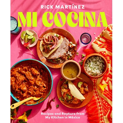 Mi Cocina (Recipes and Rapture from My Kitchen in Mexico: A Cookbook)