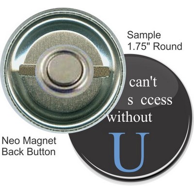 Custom Buttons - 1 3/4 Inch Round with Neo Magnet