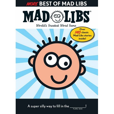 More Best of Mad Libs (Over 140 Classic Mad Libs Stories!)