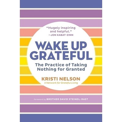 Wake Up Grateful (The Practice of Taking Nothing for Granted)