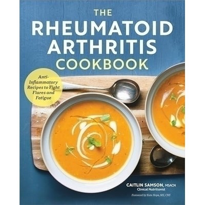 The Rheumatoid Arthritis Cookbook (Anti-Inflammatory Recipes to Fight Flare