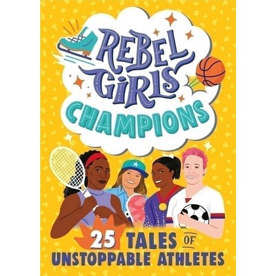 Rebel Girls Champions: 25 Tales of Unstoppable Athletes