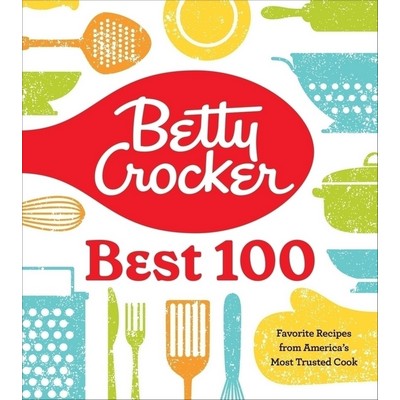 Betty Crocker Best 100 (Favorite Recipes from America's Most Trusted Cook)