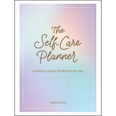 The Self-Care Planner (A Weekly Guide to Prioritize You)