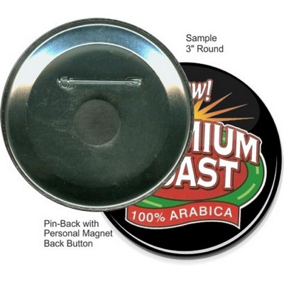 Custom Buttons - 3 Inch Round, Pin-back/Personal Magnet