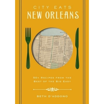 City Eats: New Orleans (50 Recipes from the Best of Crescent City (A Foodie